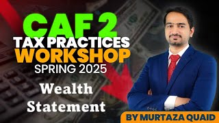 (12) CAF 2 - Exam Focused Workshop for Spring 2025 (Day 6) - Wealth Statement