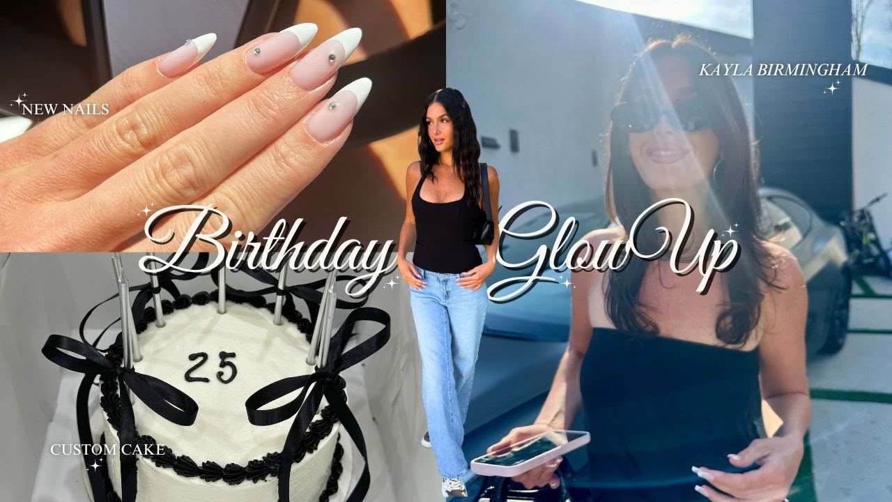 GLOW UP WITH ME FOR MY 25TH BIRTHDAY - YouTube