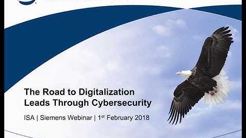 The Road to Digitalization Leads Through Cybersecurity | ISA, Siemens and PAS Webinar