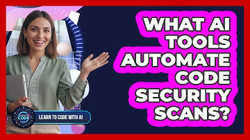 What AI Tools Automate Code Security Scans?