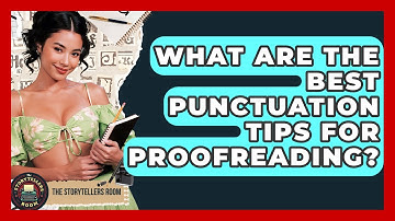What Are The Best Punctuation Tips For Proofreading? - The Storytellers Room