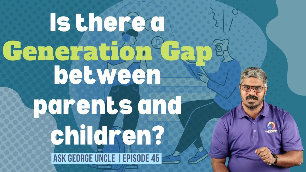 ask-george-uncle-episode-45-is-there-a-generation-gap-between