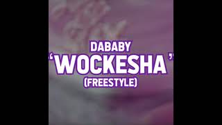 DaBaby - Wockesha (Freestyle) (AUDIO)