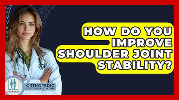 How Do You Improve Shoulder Joint Stability? - Orthopedic Support Network