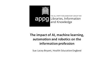 The impact of AI, machine learning, automation and robotics on the information professions