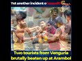 Yet Another Incident Of Assault Two Tourists From Vengurla Brutally Beaten Up At Arambol