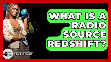 What Is A Radio Source Redshift? - Physics Frontier