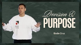 Provision and Purpose — Pastor Bodie Cruz