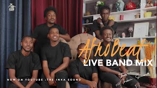 Top AfroBeat Live Band MIX 2021 - The Inka Sound