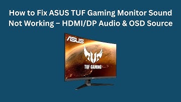 How to Fix ASUS TUF Gaming Monitor Sound Not Working – HDMI/DP Audio & OSD Source