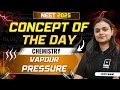 Vapour Pressure | Concept of the Day | Chemistry | NEET 2025
