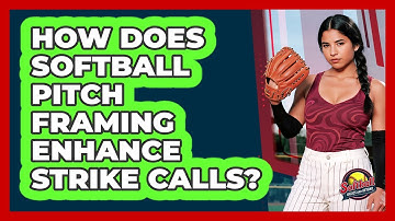 How Does Softball Pitch Framing Enhance Strike Calls? - Softball Basics and Beyond
