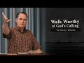 Walk Worthy of God's Calling (Ephesians 4:1) - Tim Conway