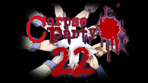 Corpse Party LP: Chapter 4 P5: Don
