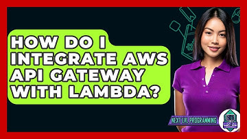 How Do I Integrate AWS API Gateway With Lambda? - Next LVL Programming