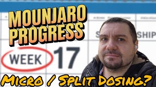 Mounjaro Week 17! Split Dosing?