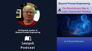 The Leanpub Podcast 🎙️ Feat. Ed Barnard, Author of Beyond Prompt Engineering #books #podcast #AI