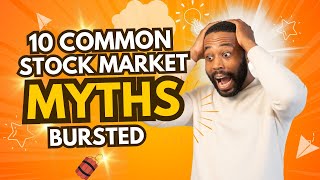 Stock Market Myths: Debunked.10 Stock Market Lies. Investor misconceptions. Myths vs Reality.
