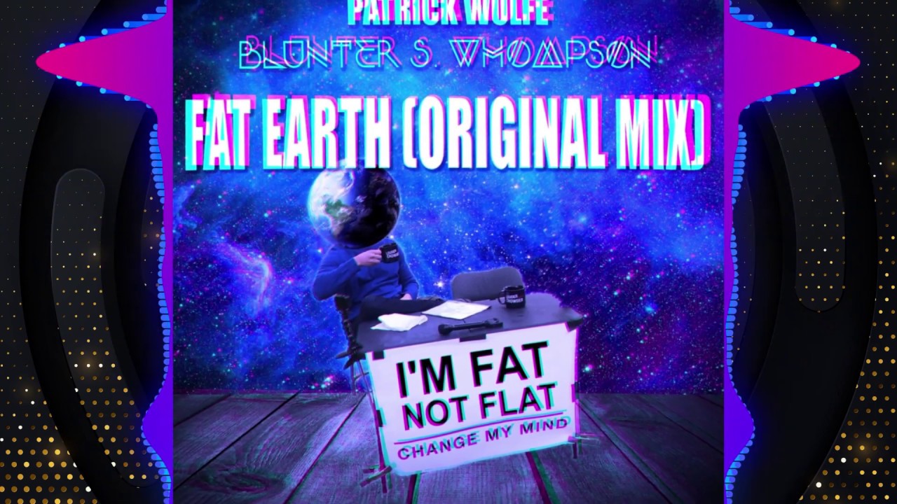 Patrick Wulfe x Blunter S. Whompson - Fat Earth (Original Mix) [Free Download]