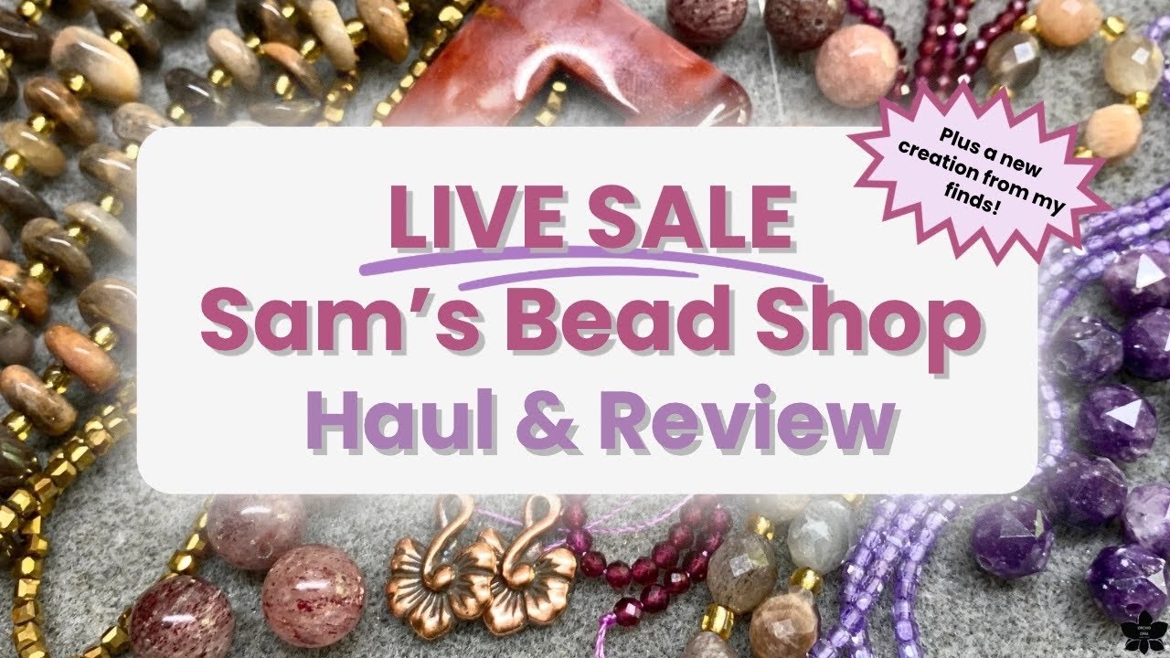 First Live Sale with Sam’s Bead Shop Haul and Review!