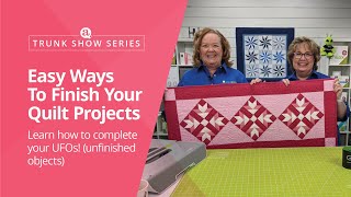 Trunk Show Series: Easy Ways to Finish Your Quilt Projects