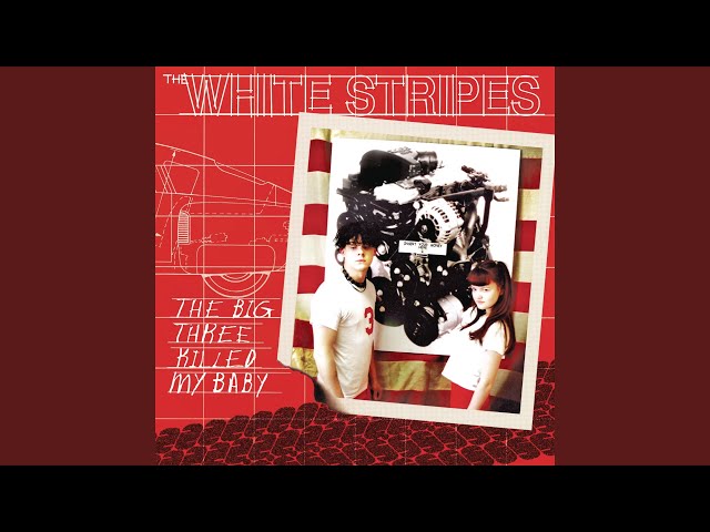 White Stripes - The Big Three Killed My Baby