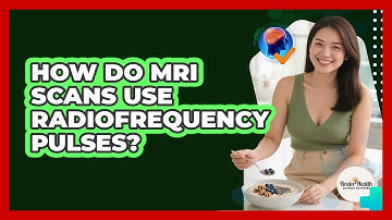 How Do MRI Scans Use Radiofrequency Pulses? - Brain Health Support Network