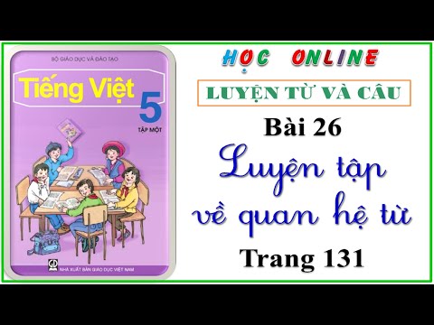 Video LTVC lớp 5: Bài 26 - Luyện tập về quan hệ từ - trang... - youtube