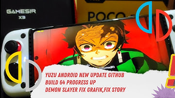 Demon Slayer Kimetsu No Yaiba Fix Story,Fix Grafik | Yuzu Android New Update Build 64 | Progress Up