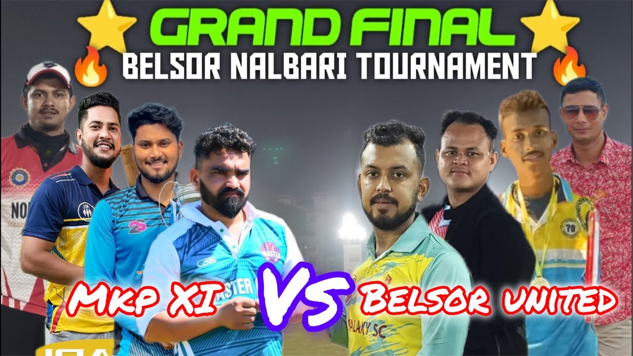 🔥 GRAND FINAL BELSOR NALBARI 🔥 BEST VS BEST ⭐️