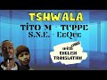 TSHWALA BAMI/ TITOM   TUPPE/ Lyrics with Eng Translation/ Lyrics Video #tshwalabami #amapiano #afrob