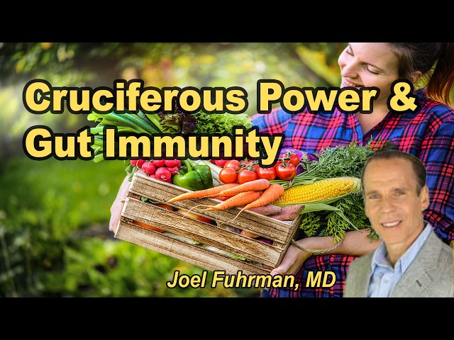 Cruciferous Power and Gut Immunity with Joel Fuhrman, M.D.