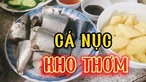 CÁ NỤC KHO THƠM | Món ngon mỗi ngày cùng với ( Kênh Đàm Phương Vlog )