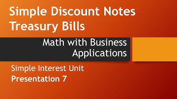 Simple Discount Notes App: Treasury Bills– Math w/ Business Applications, Simple Interest Chapter