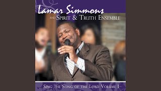 Vignette de la vidéo "Lamar Simmons & Spirit and Truth Ensemble - Lift Him Reprise"