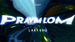 LAKISHO - PRAVIM LOM (Official Visual Video)