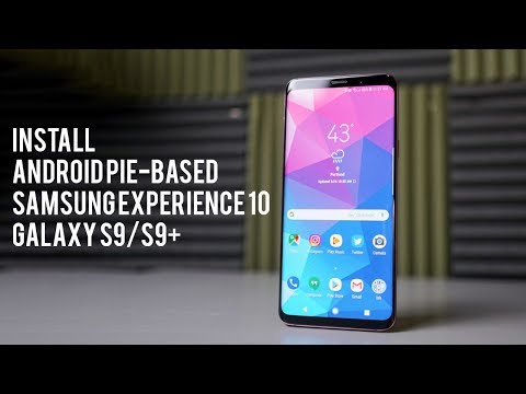 How to Install Android Pie-based Samsung Experience 10 on Galaxy S9 and S9+