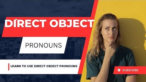 HOW TO USE DIRECT OBJECT PRONOUNS
