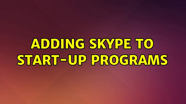 Ubuntu: Adding Skype to start-up programs (3 Solutions!!)
