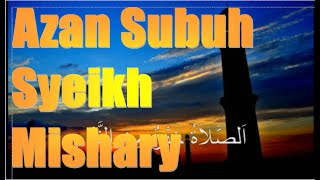 AZAN SUBUH by Sheikh Mishary | SINGKAT PADAT MERDU dan JELAS #azan #azanmerdu #azansubuh #azan