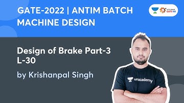 L 30: Design of Brake Part 3 | Antim Batch GATE 2022 | Krishanpal Singh