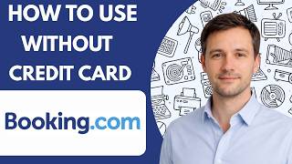 how to use booking com without credit card full guide 2026