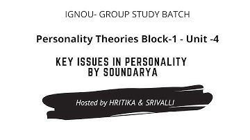 KEY ISSUES IN PERSONALITY By Soundarya | Block 1- Unit-4 | MA Psychology | #IGNOU