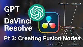 DaVinci Resolve and GPT Integration Part 3: Creating Fusion Nodes