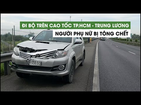 Video Đi bộ trên cao tốc TP.HCM - Trung Lương, người phụ nữ... - youtube