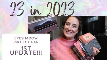 23 in 2023  |   Eyeshadow  |  First Update  |   Project Pan