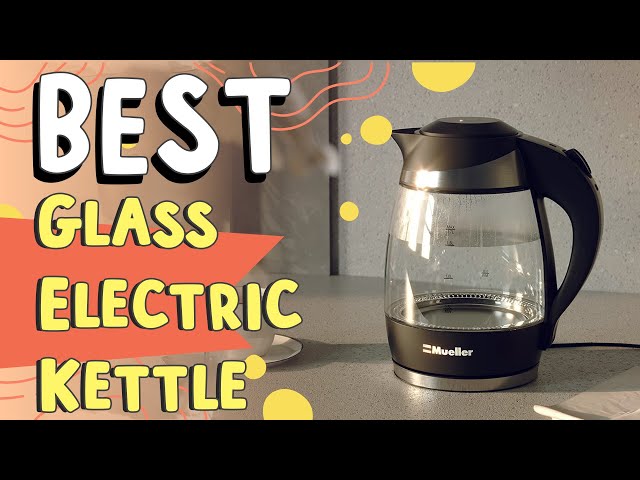 Best Glass Electric Kettle In 2023: Top 5 Best Electric Kettle On ! 