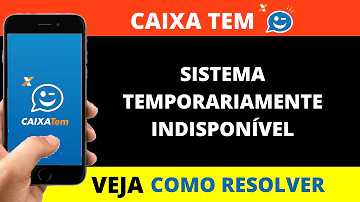Porque o aplicativo da Caixa está indisponível?