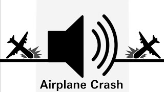 Airplane Crash Sound Effect