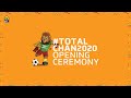 Total African Nations Championship, Cameroon 2020 - Opening Ceremony